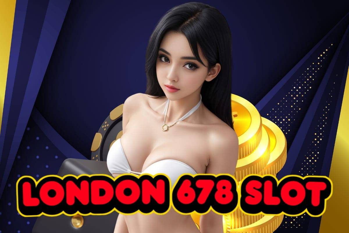 london 678 slot